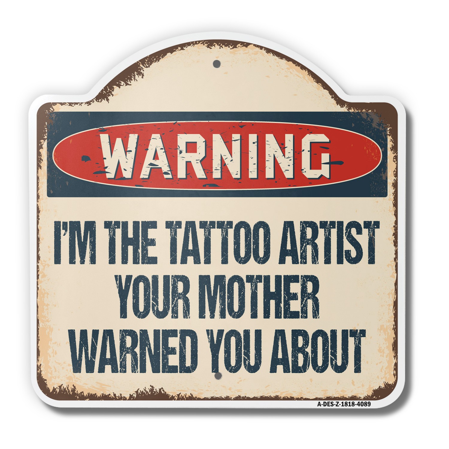 I&rsquo;m The Tattoo Artist 18&Prime; X 18&Prime; Heavy-Gauge Aluminum Architectural Sign