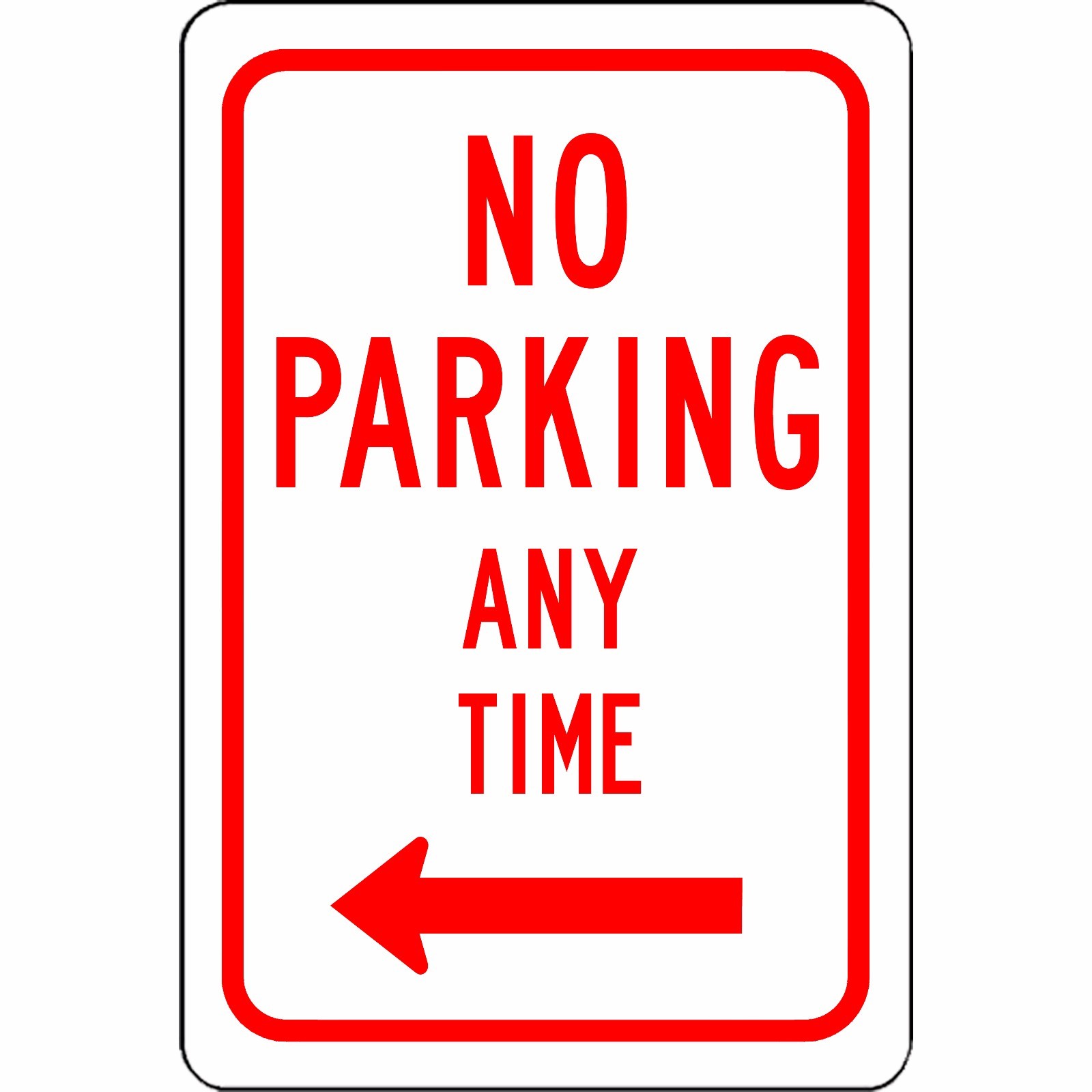 No Parking Any Time With Left Arrow 8&Prime; x 12&Prime; Aluminum Traffic and Street Sign
