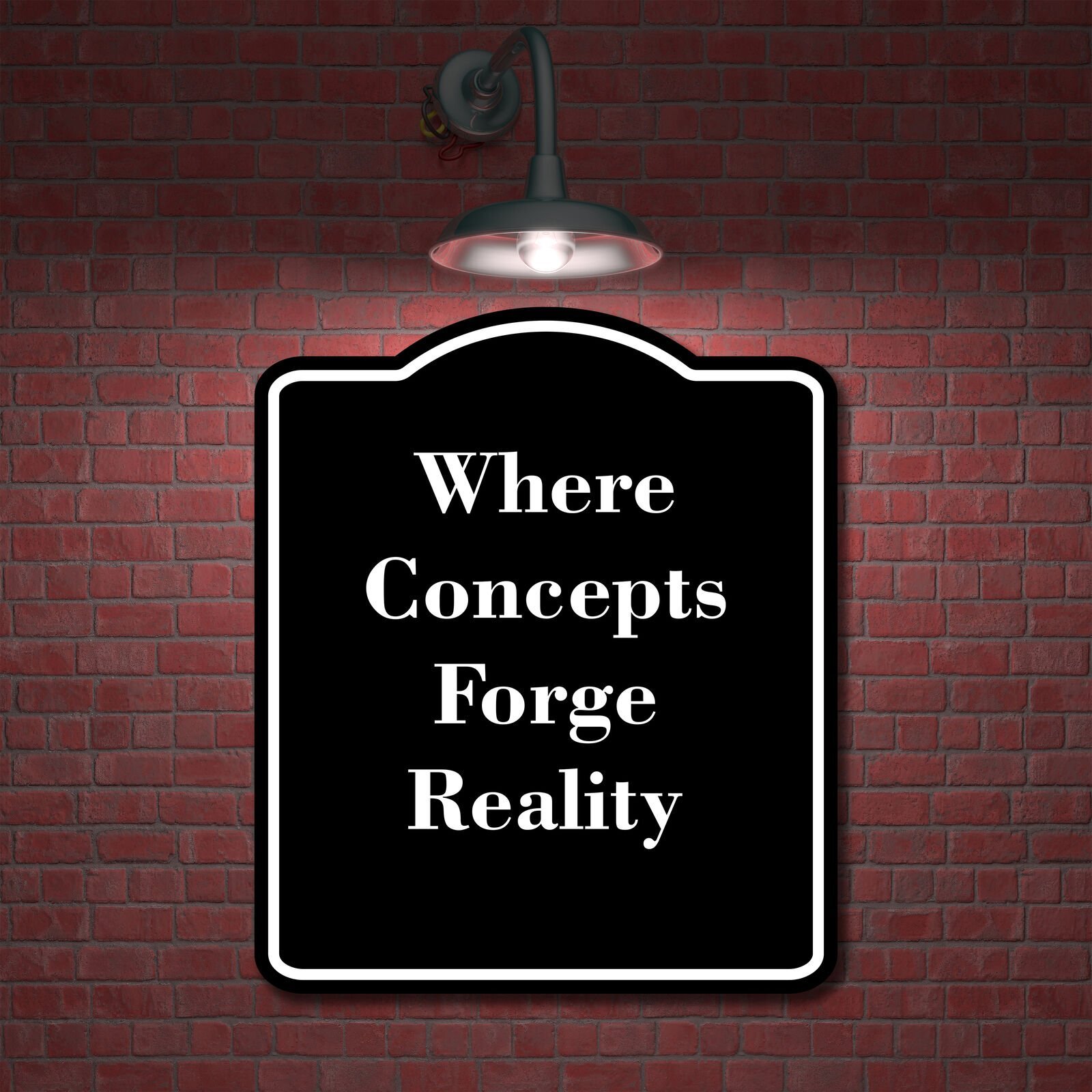 Where Concepts Forge Reality BLACK Aluminum Composite Sign