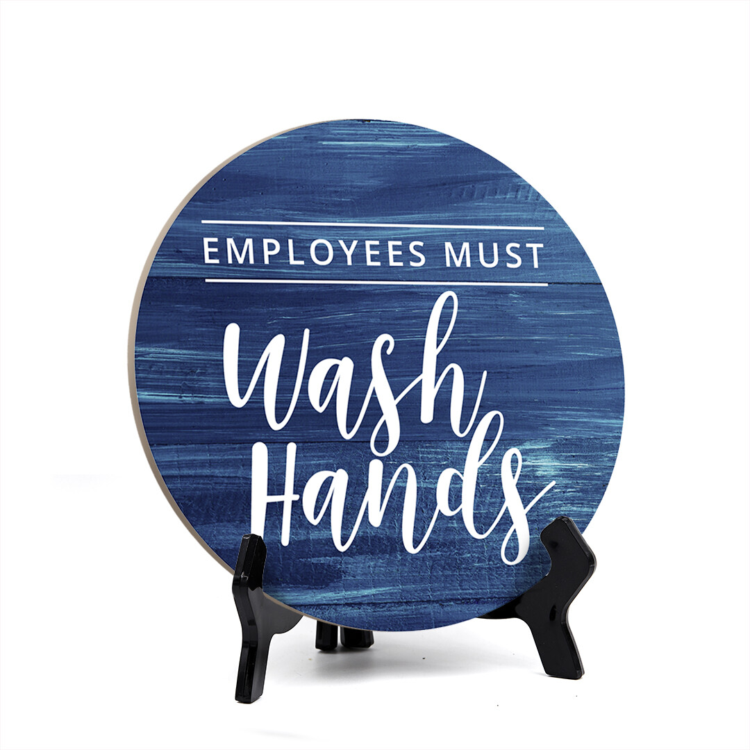 Round Employees Must Wash Hands, Bathroom Table Sign with Acrylic Easel (5 x 5&Prime;)