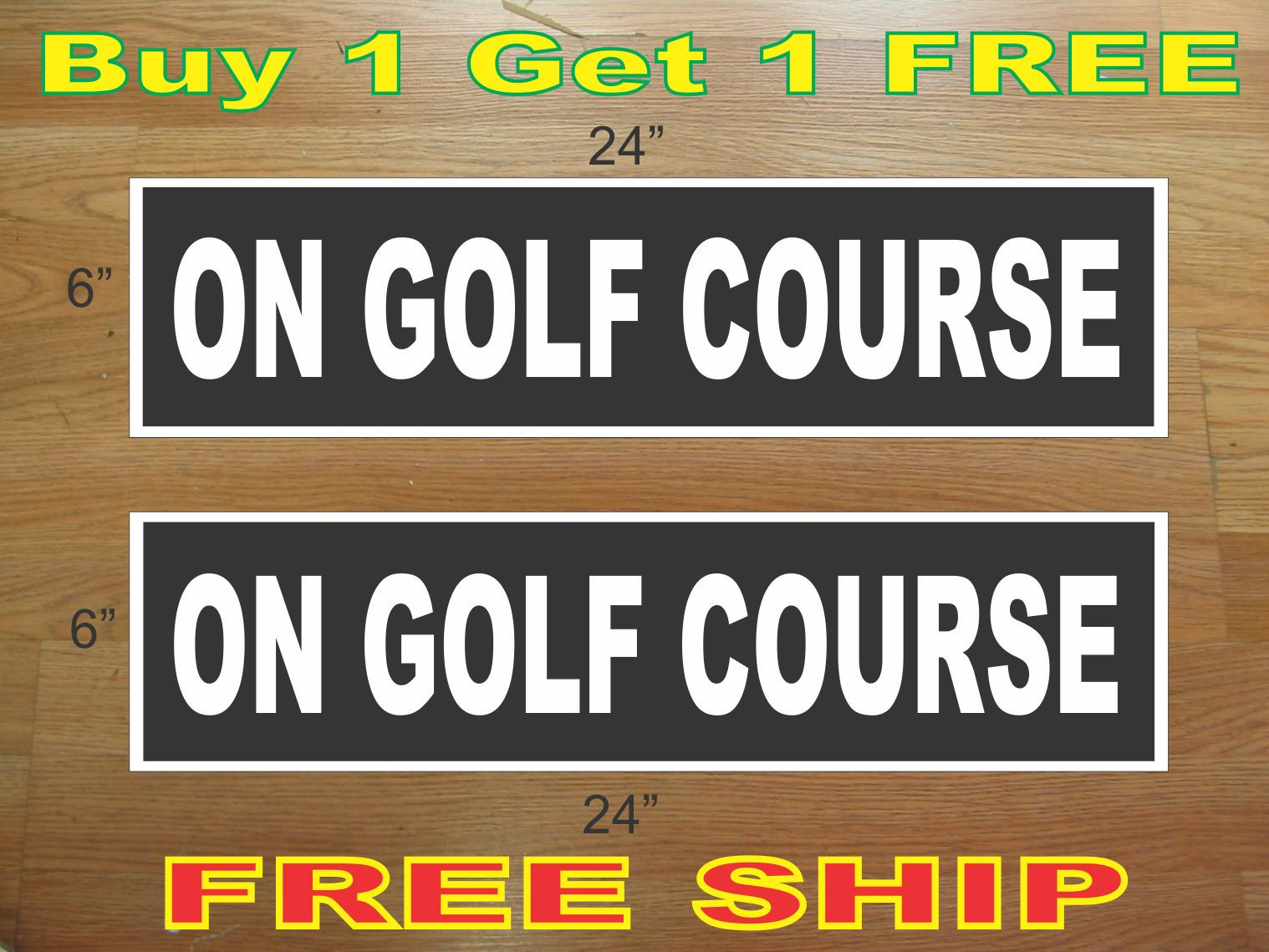 White on Black ON GOLF COURSE 6&Prime;x24&Prime; REAL ESTATE RIDER SIGNS Buy 1 Get 1 FREE