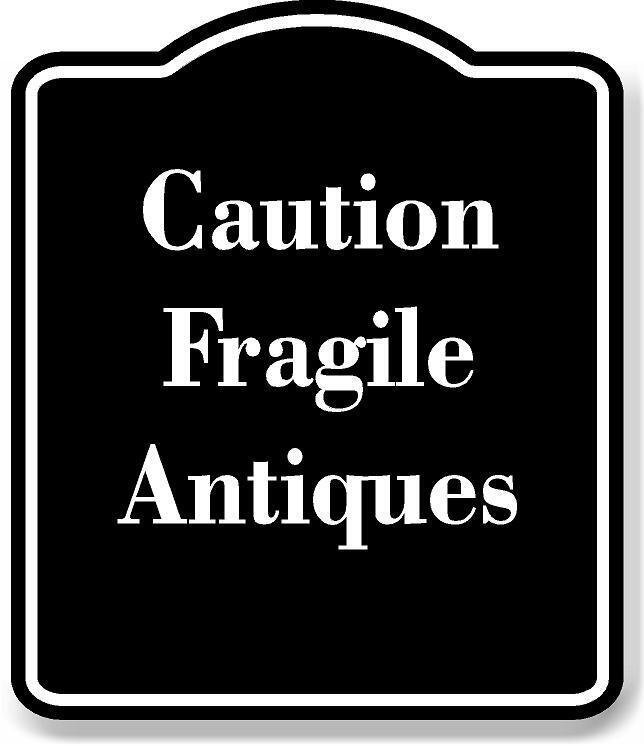 Caution Fragile Antiques BLACK Aluminum Composite Sign