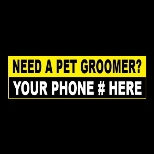 Customized « NEED A PET GROOMER? » business STICKER sign grooming dog cat company