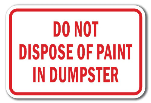 Do Not Dispose Of Paint In Dumpster Sign 12&Prime; x 18&Prime; Heavy Gauge Aluminum Signs