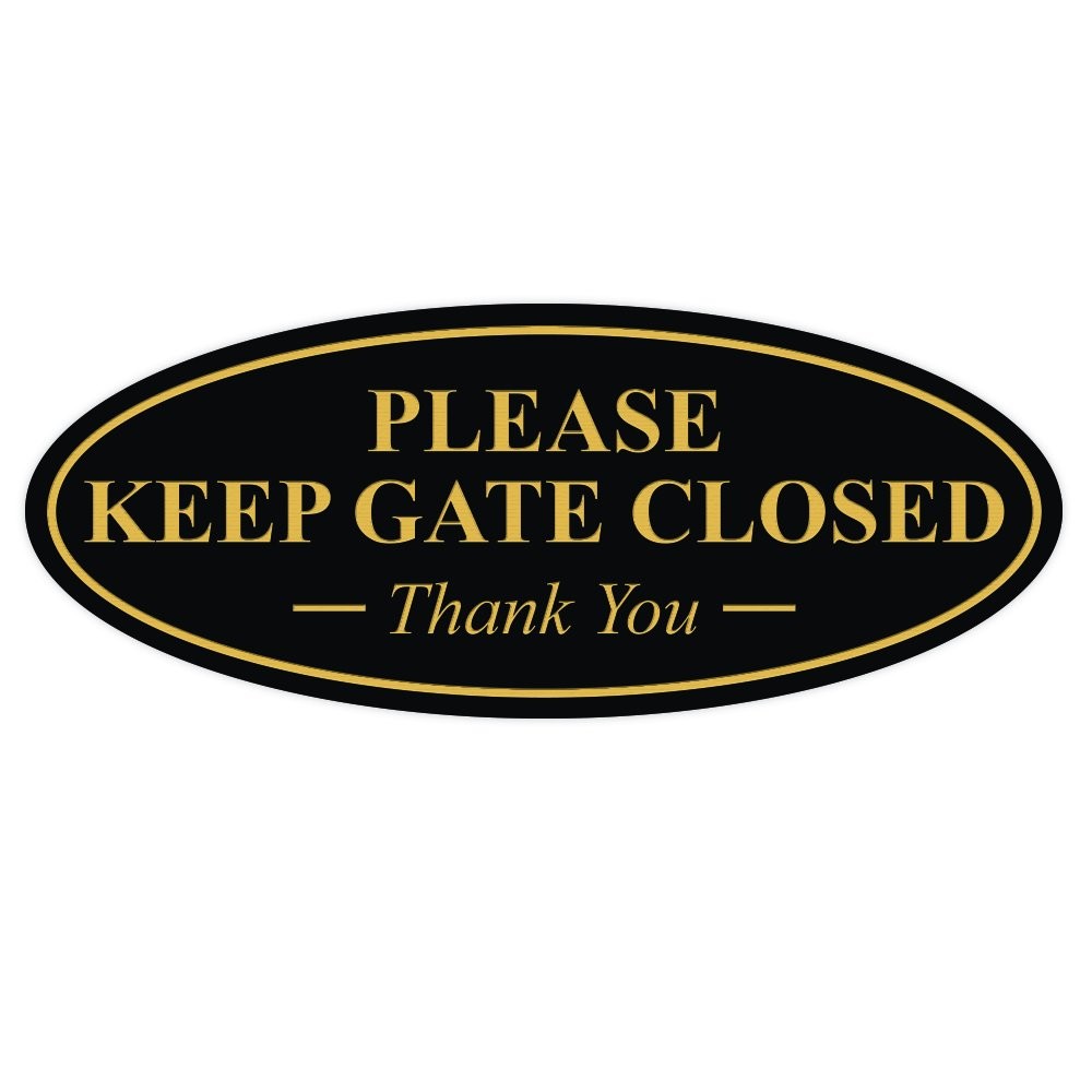 Oval Please Keep Gate Closed Thank You Sign Black Gold Large