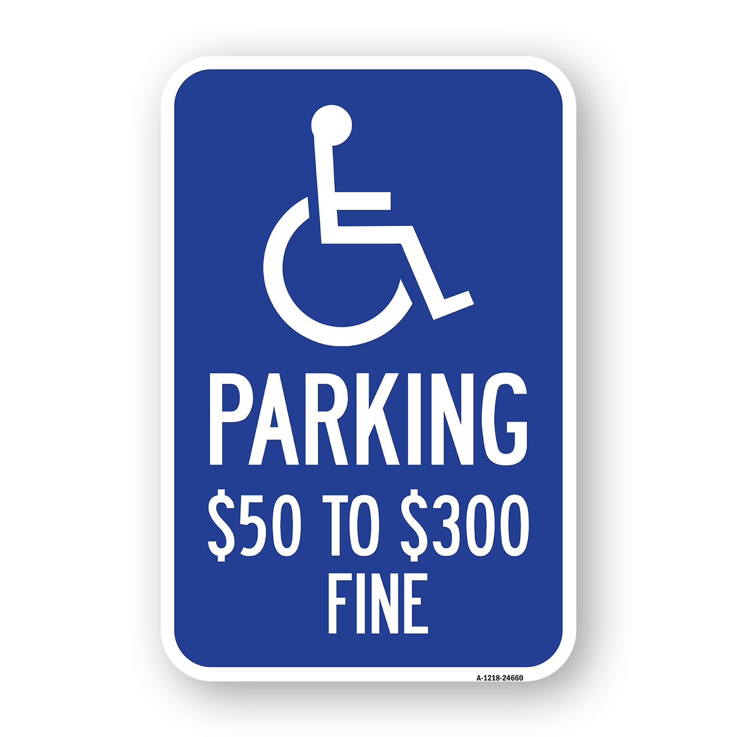 (Handicapped Symbol) Parking $50 to $300 Fine Heavy Gauge Aluminum Parking Sign