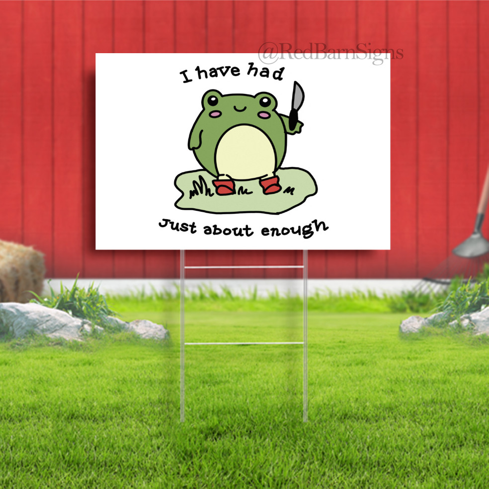I have had enough frog Yard Sign with metal stakes