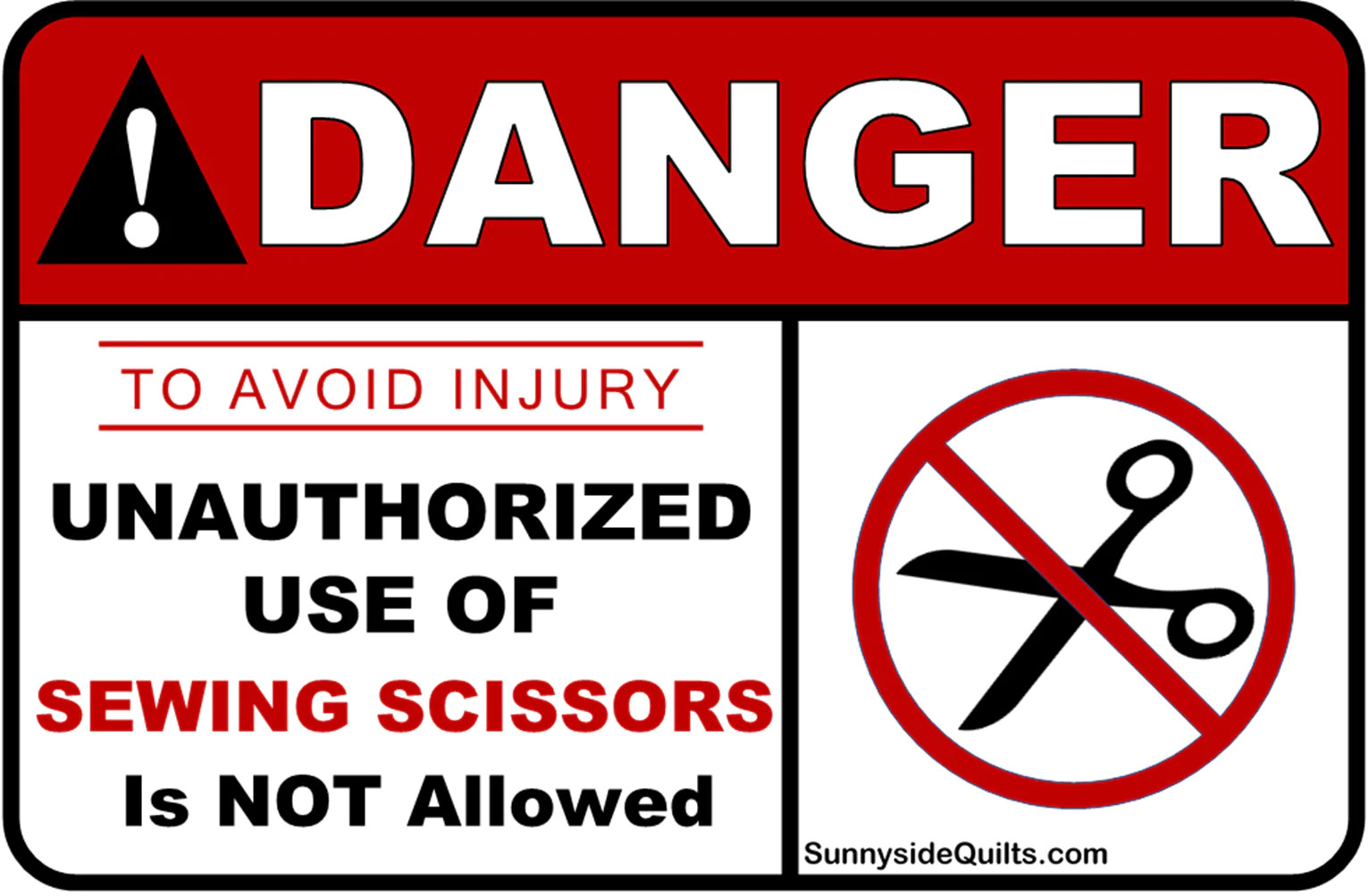 DANGER Unauthorized Use of Sewing Scissors 8.5&Prime; x 5.5&Prime; Sign by Sunnyside Quilts