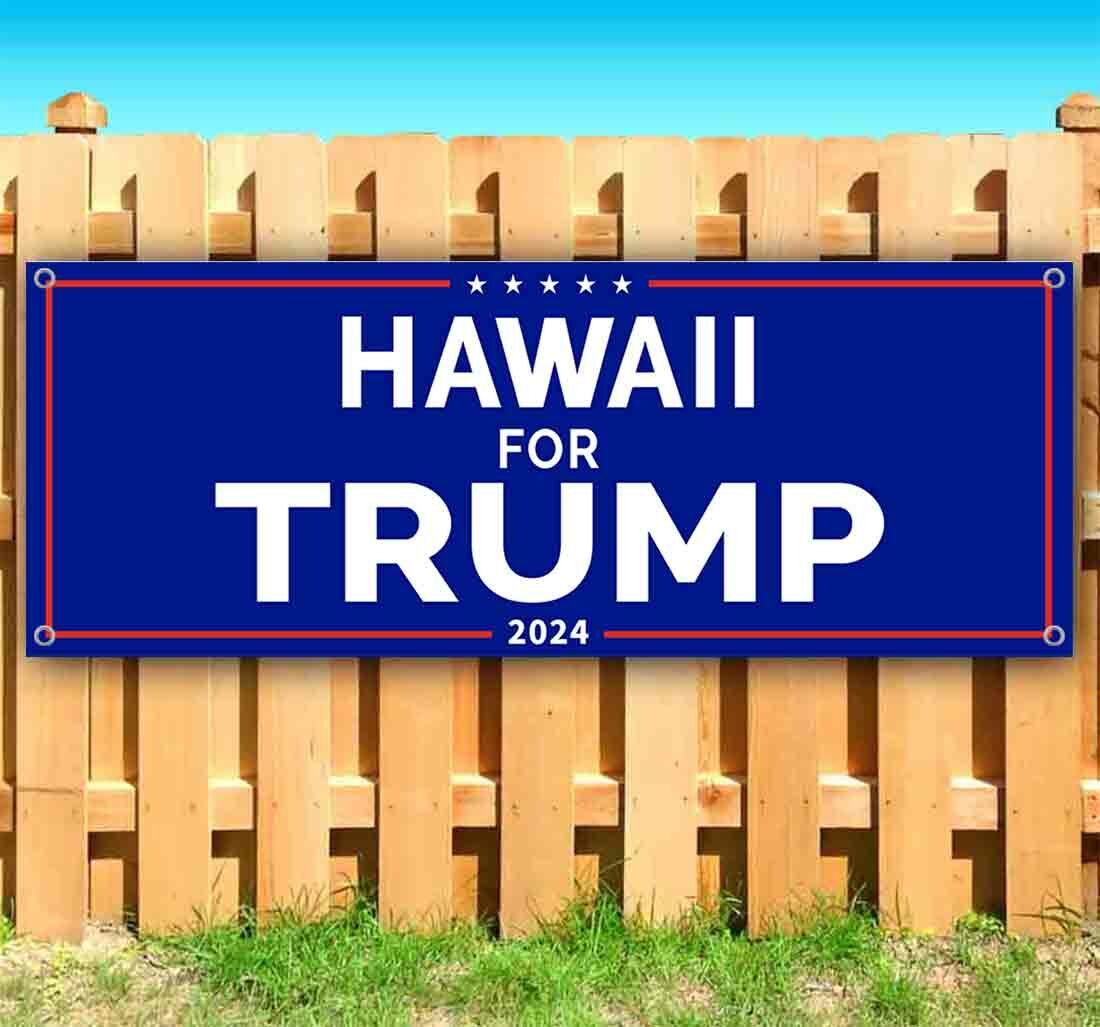 HAWAII FOR TRUMP 2024 Advertising Vinyl Banner Flag Sign Many Sizes POLITICS