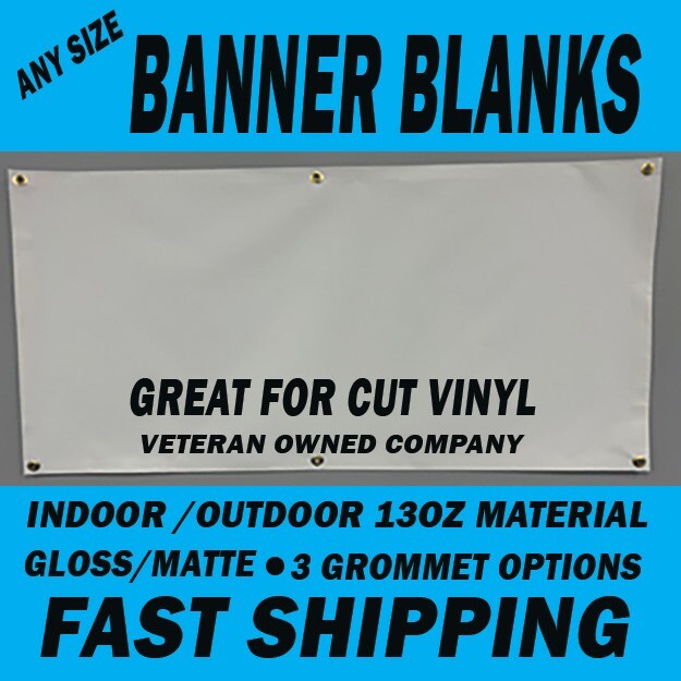 Any Size Banner Blanks Matte/ Gloss w/wo gromets 13oz