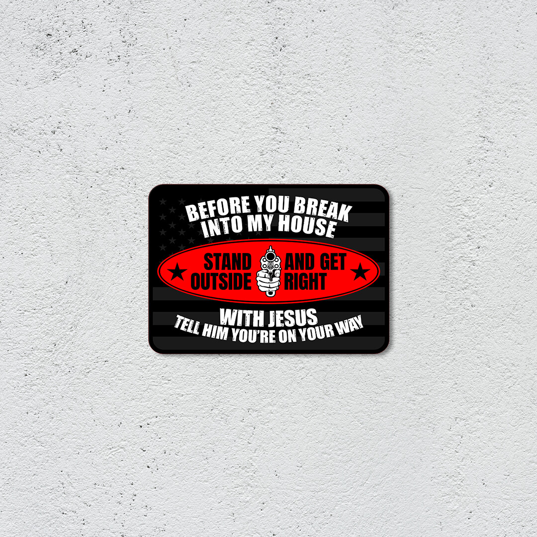 Classic Framed Plus Before You Break Into My House Stand Outside And…