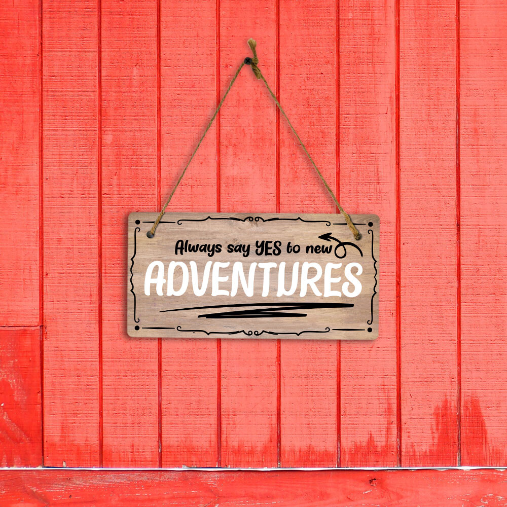 Always Say Yes To New Adventures 5×10 Hanging Plus Wall or Door Sign