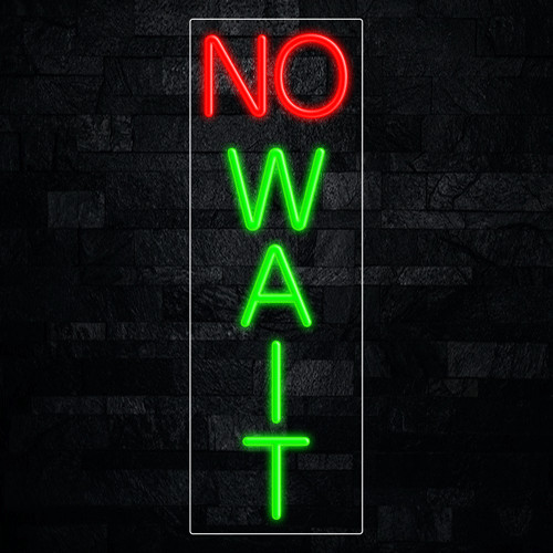 No Wait LED Neon Sign 8&Prime;L x 24&Prime;H #32517