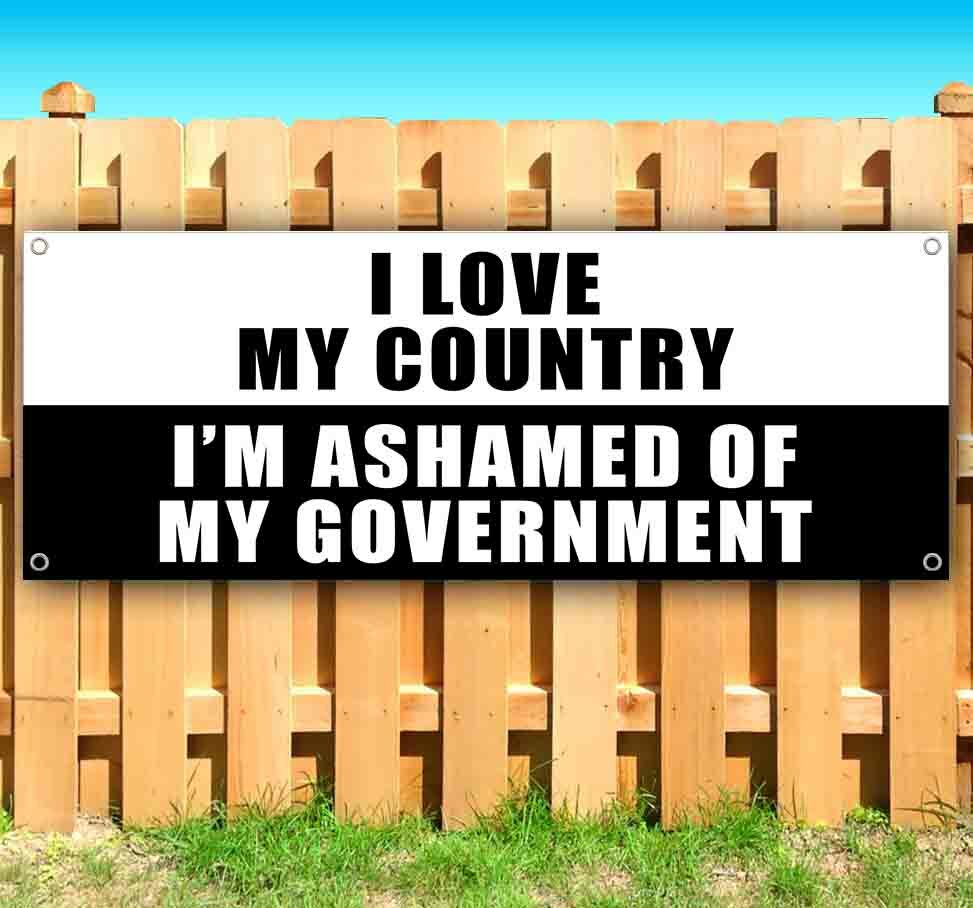 ASHAMED OF MY GOVERNMENT Advertising Vinyl Banner Flag Sign Many Sizes POLITICS