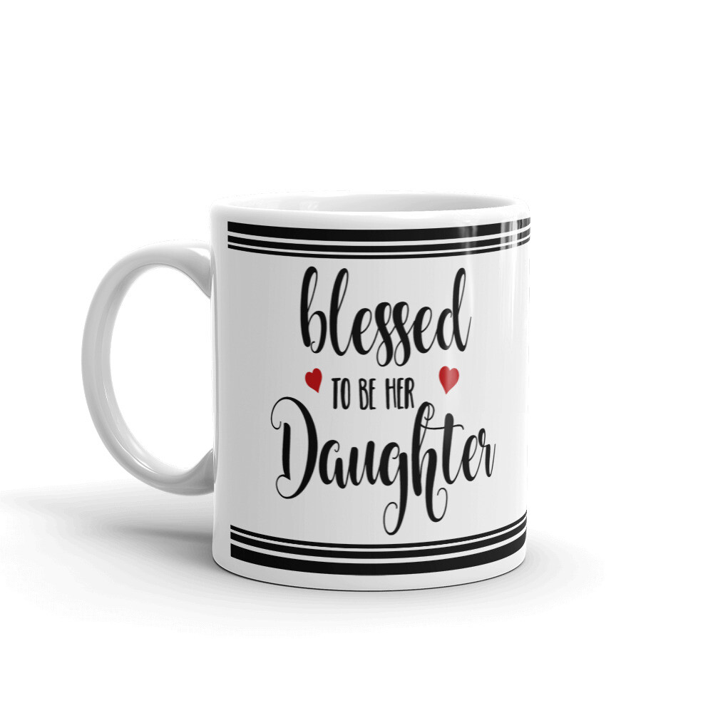 Blessed To Be Her Daughter Coffee Tea Ceramic Mug Office Work Cup Gift