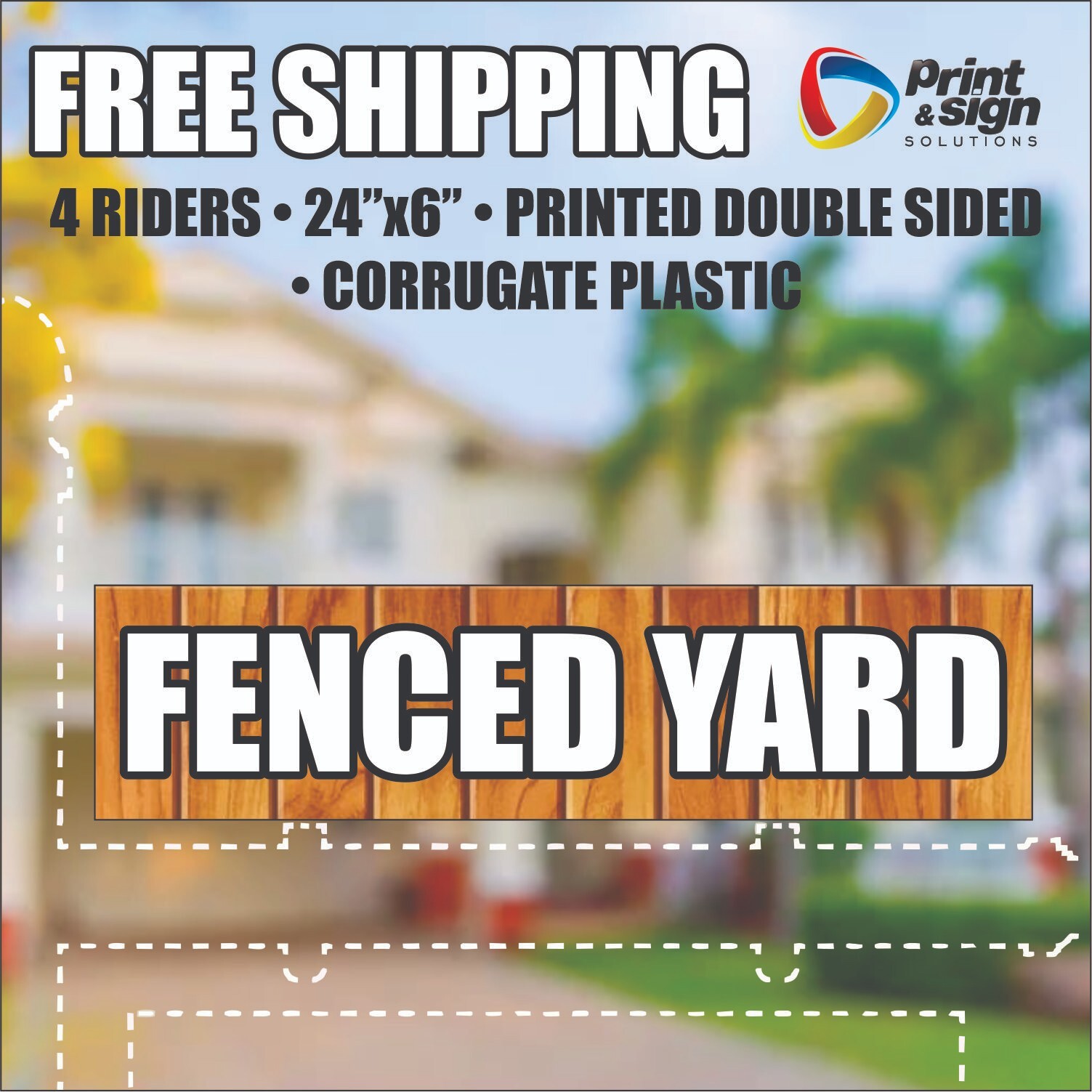 4PC FENCED YARD 6&Prime;x24&Prime; REAL ESTATE RIDER SIGN 2 Sided HOMES PLASTIC REALTOR
