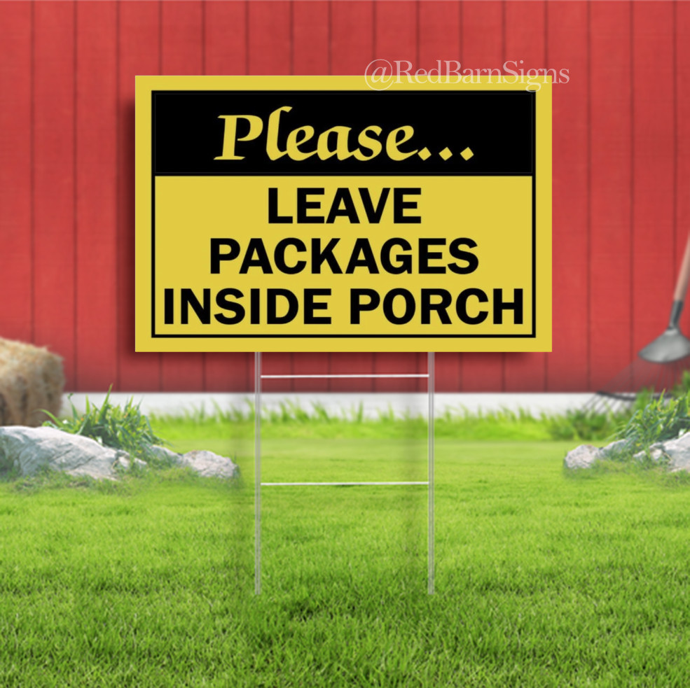 Please Leave Packages Inside Porch Indoor Outdoor Yard Sign with metal stakes