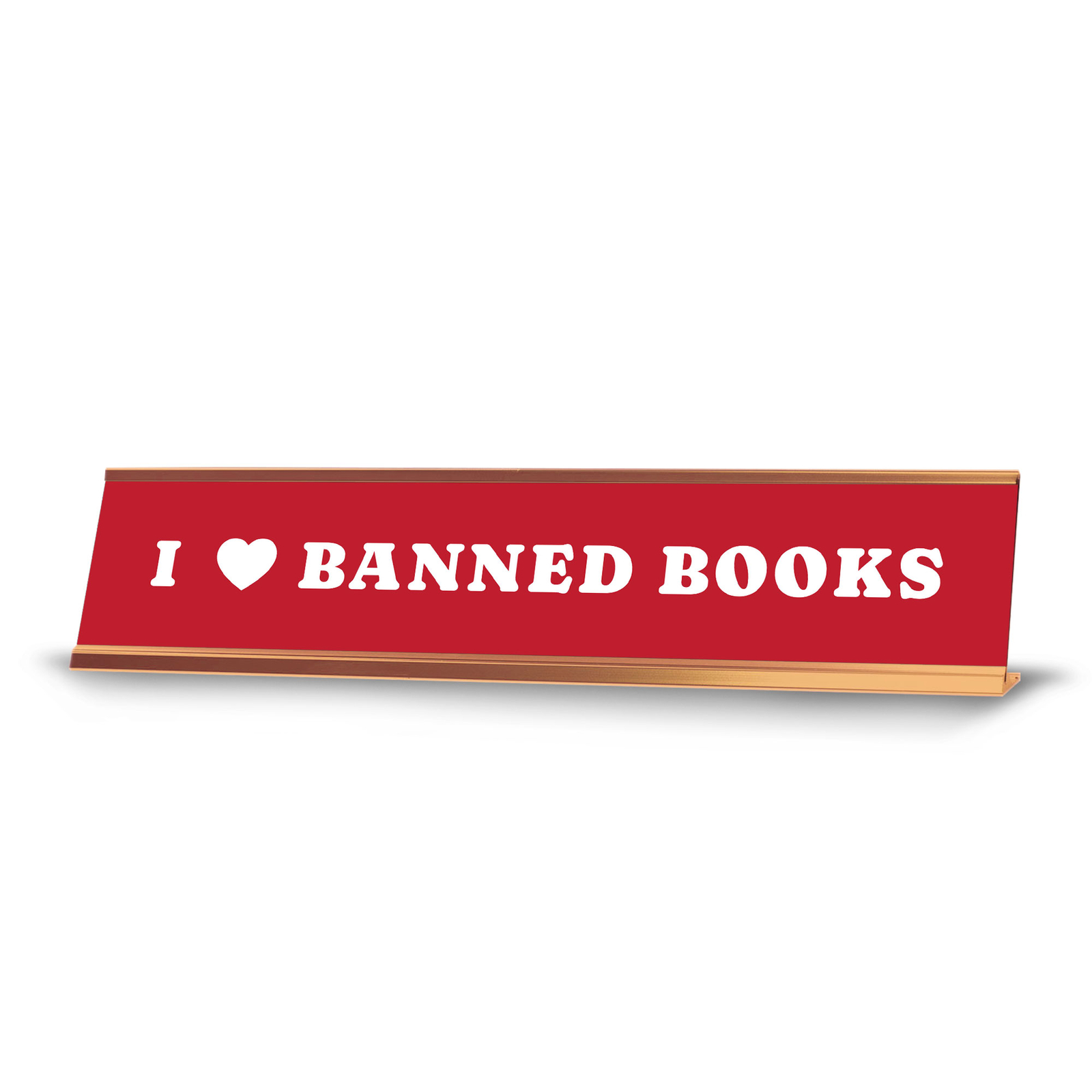 I Love Banned Books 2 x 10&Prime; Desk Sign | Funny Home & Office Decor