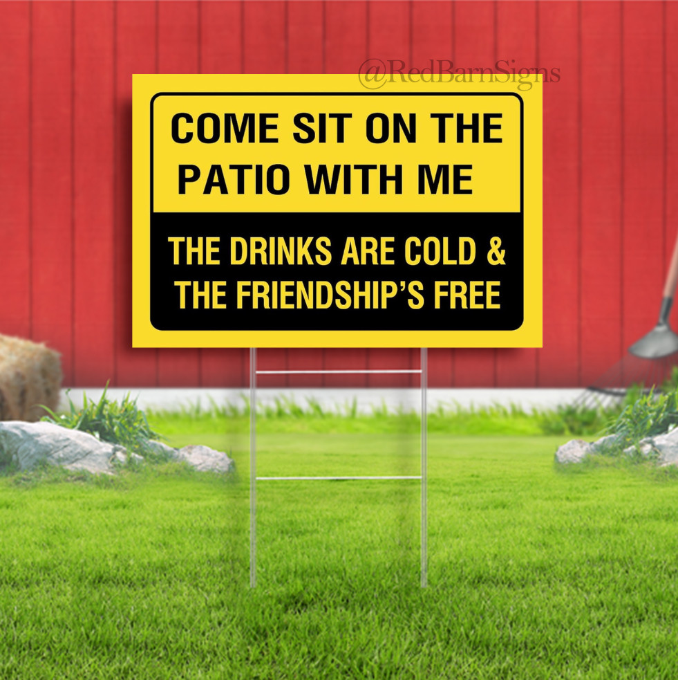 Come Sit on The Patio with Me Yard Sign
