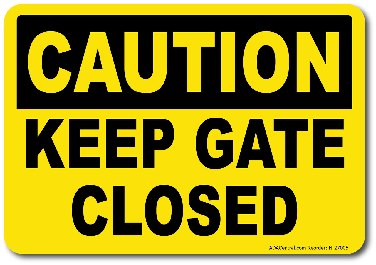 Caution Keep Gate Closed Sign – Facility Safety
