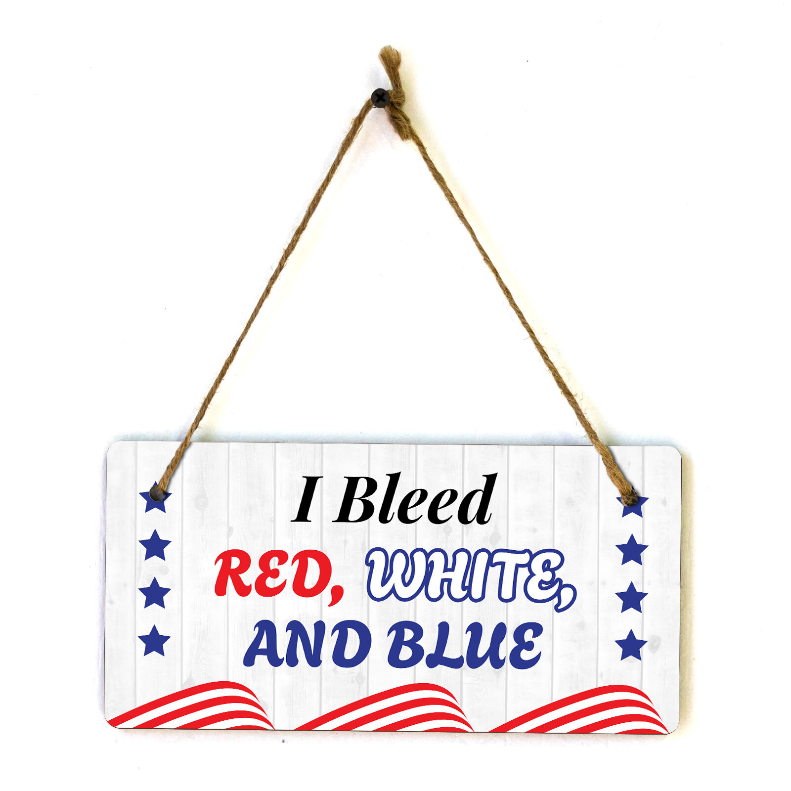 I Bleed Red White And Blue 5×10 Hanging Plus Wall or Door Sign