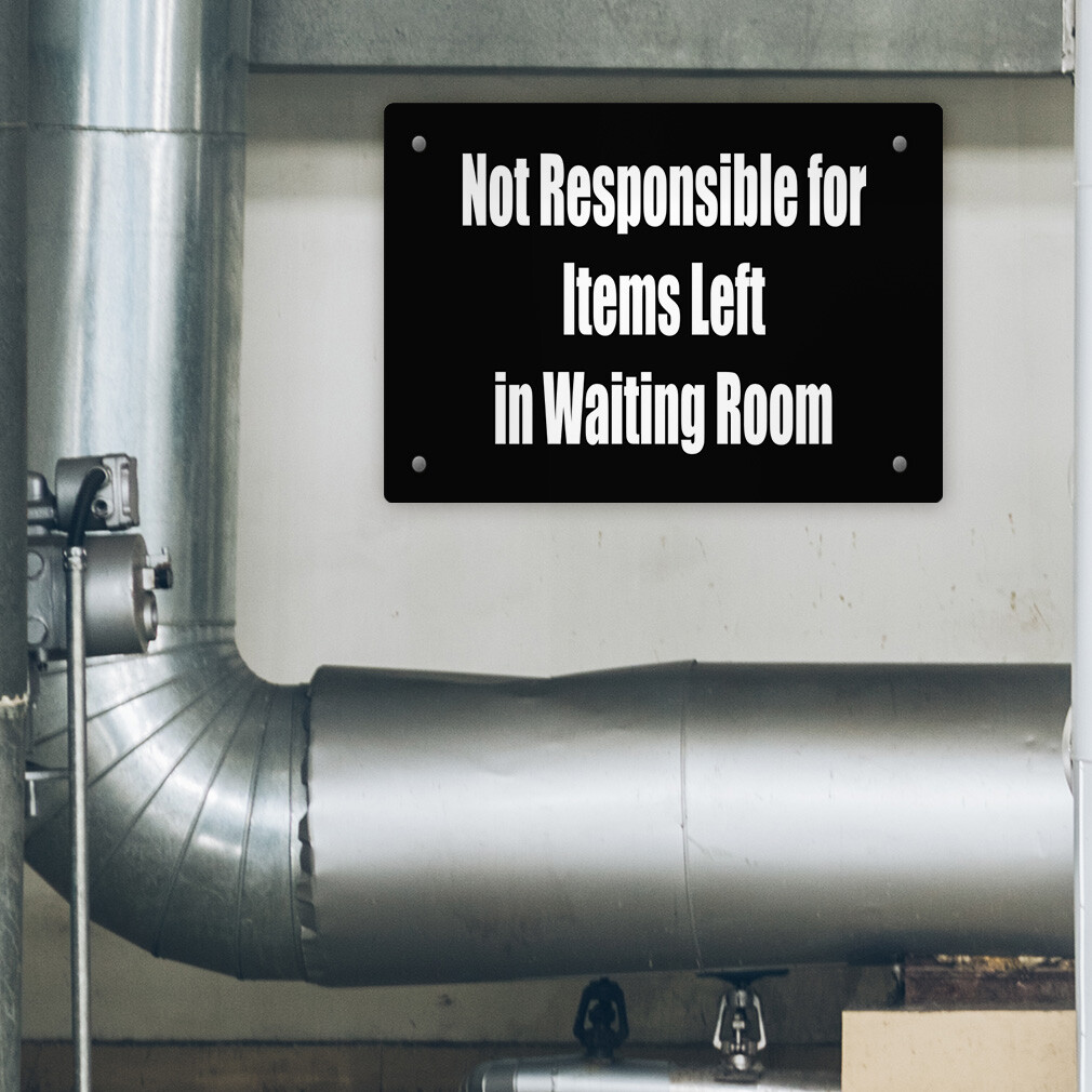 Aluminum Horizontal Metal Sign Not Responsible for Items Left in Waiting Room