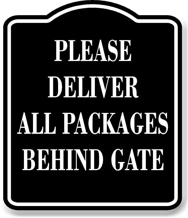 Deliver Packages Behind Gate Sign 8.5&Prime;x10&Prime; Black Aluminum Composite Material