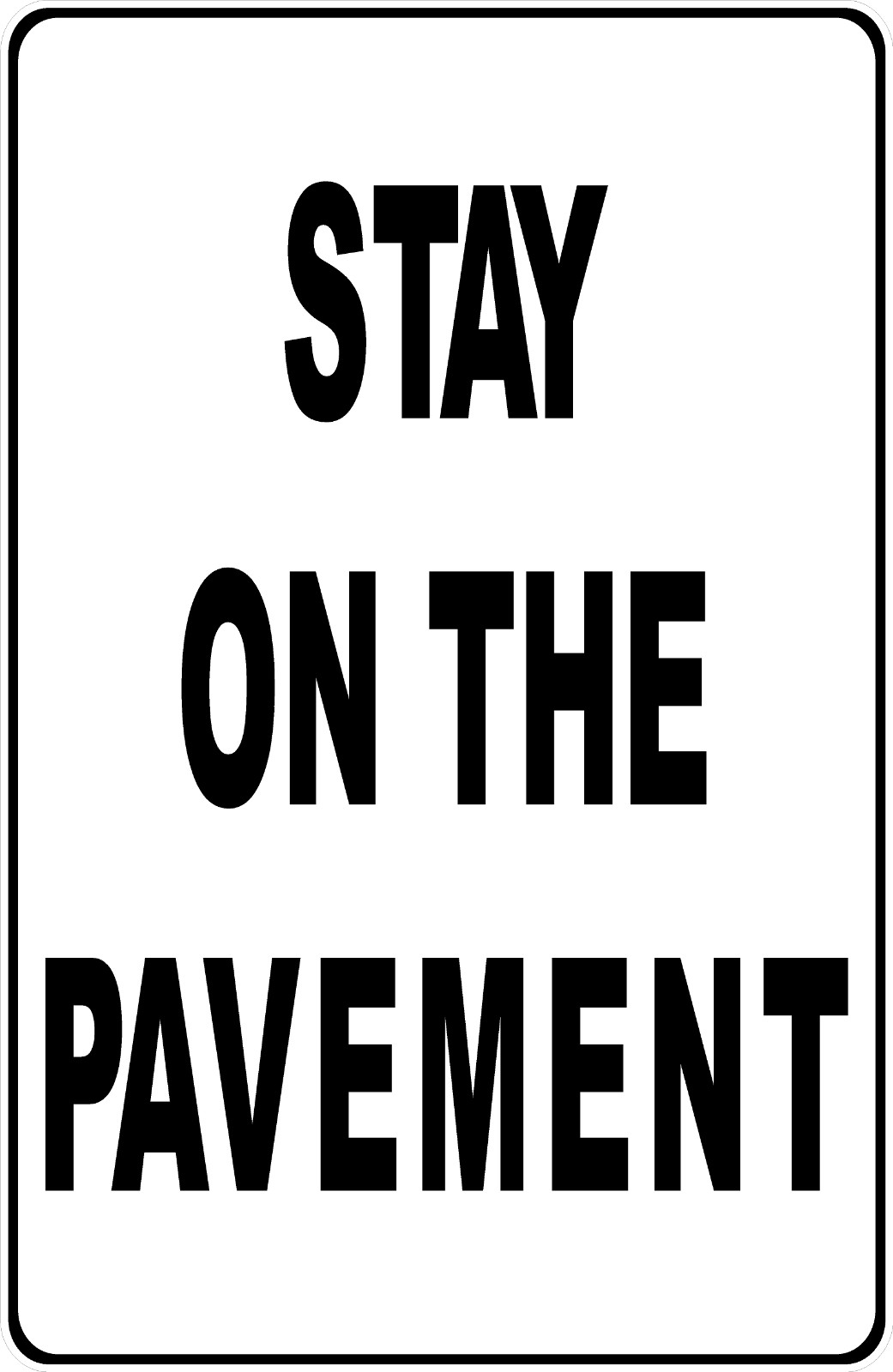 Stay on The Pavement Sign. Size Options