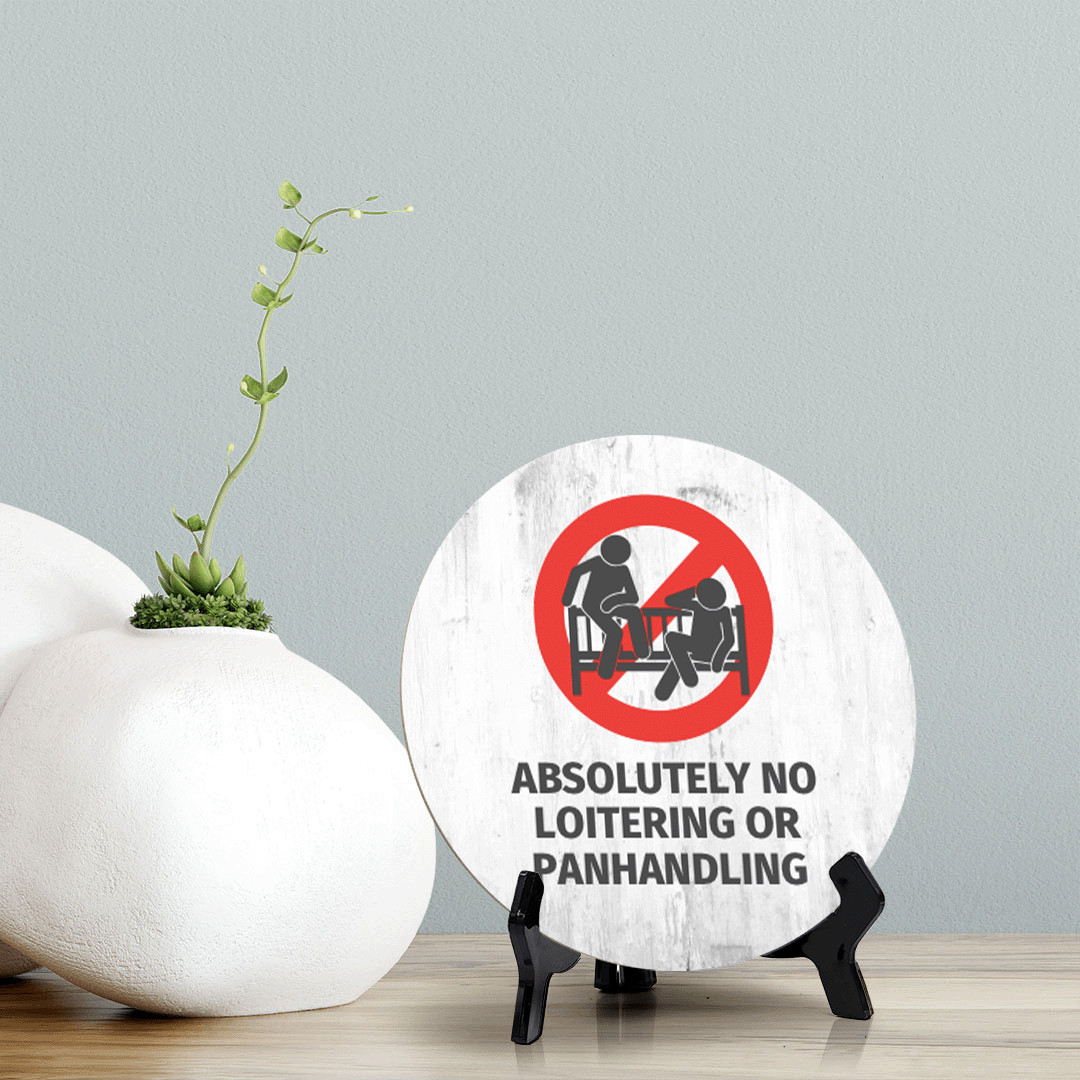 Absolutely No Loitering or Panhandling Circle Table Sign with Acrylic Stand