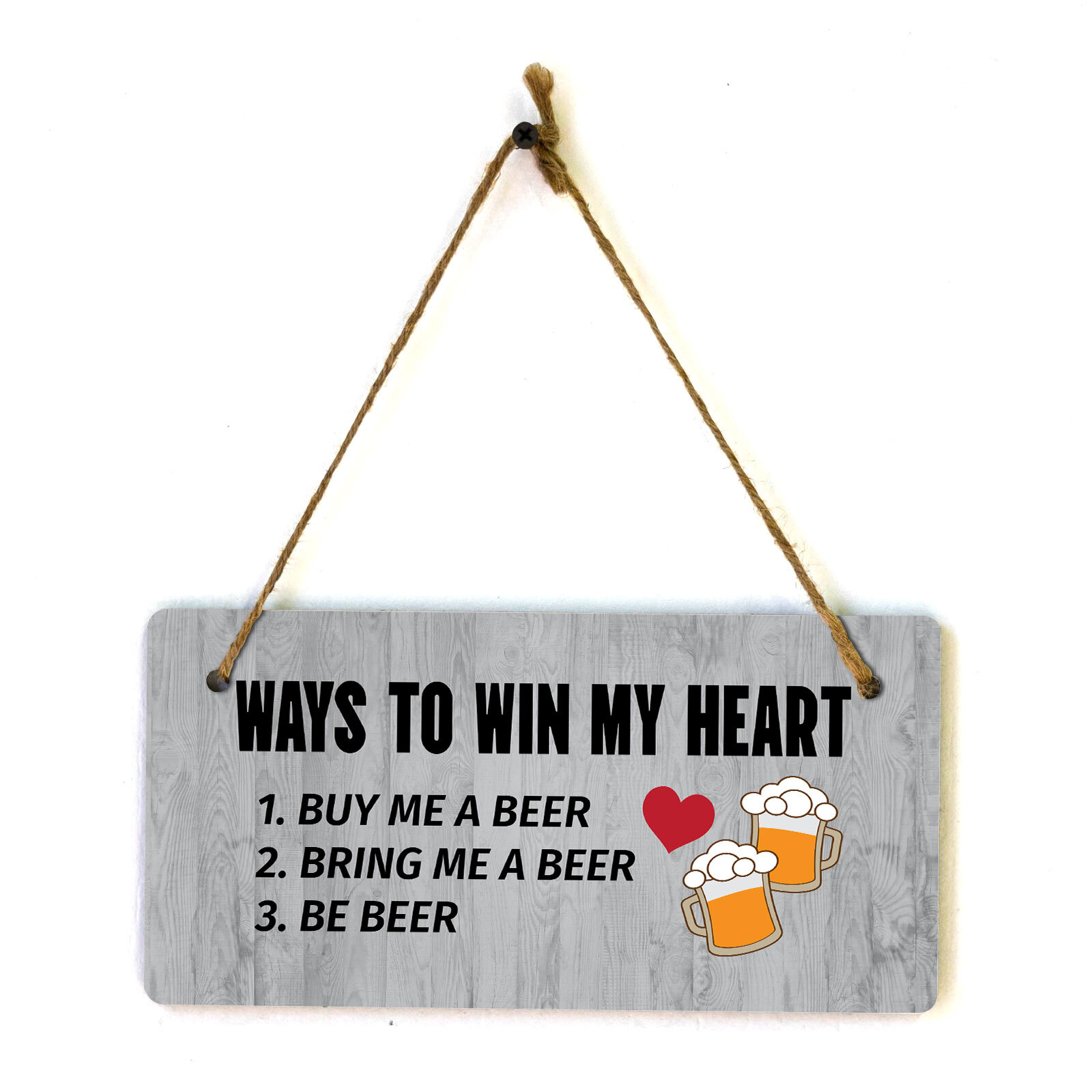 Ways To Win My Heart 1. Buy Me A Beer 2. Bring Me A Beer 3. Be Beer 5×10