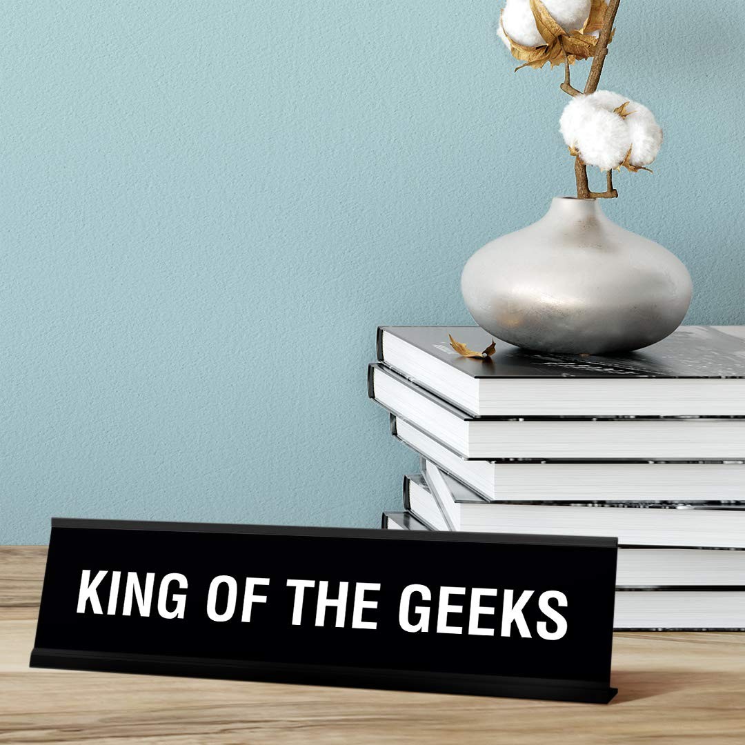 King of The Geeks Desk Sign, novelty nameplate (2 x 8&Prime;)