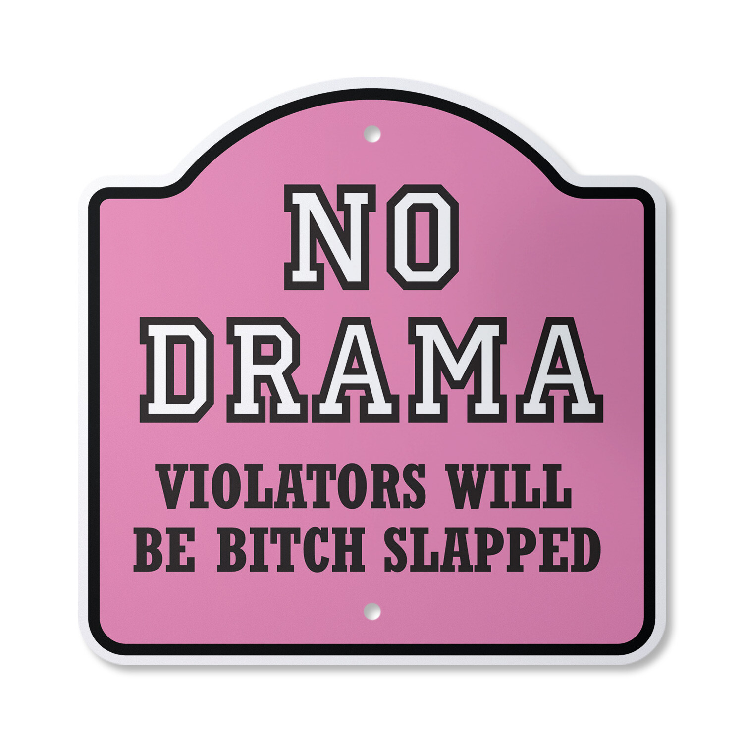 No Drama Violators Will Be Bitch Slapped Novelty Plastic Sign