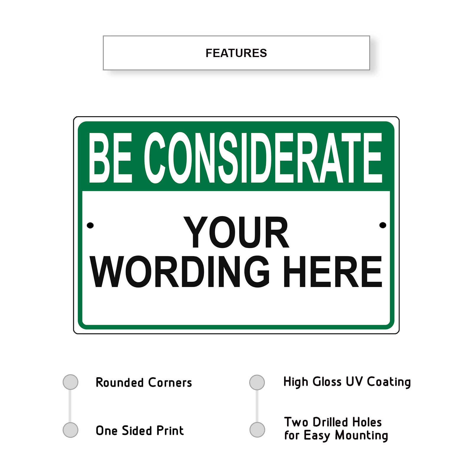 Be Considerate Your Custom Wording Personalized Text Notice Aluminum Metal Sign