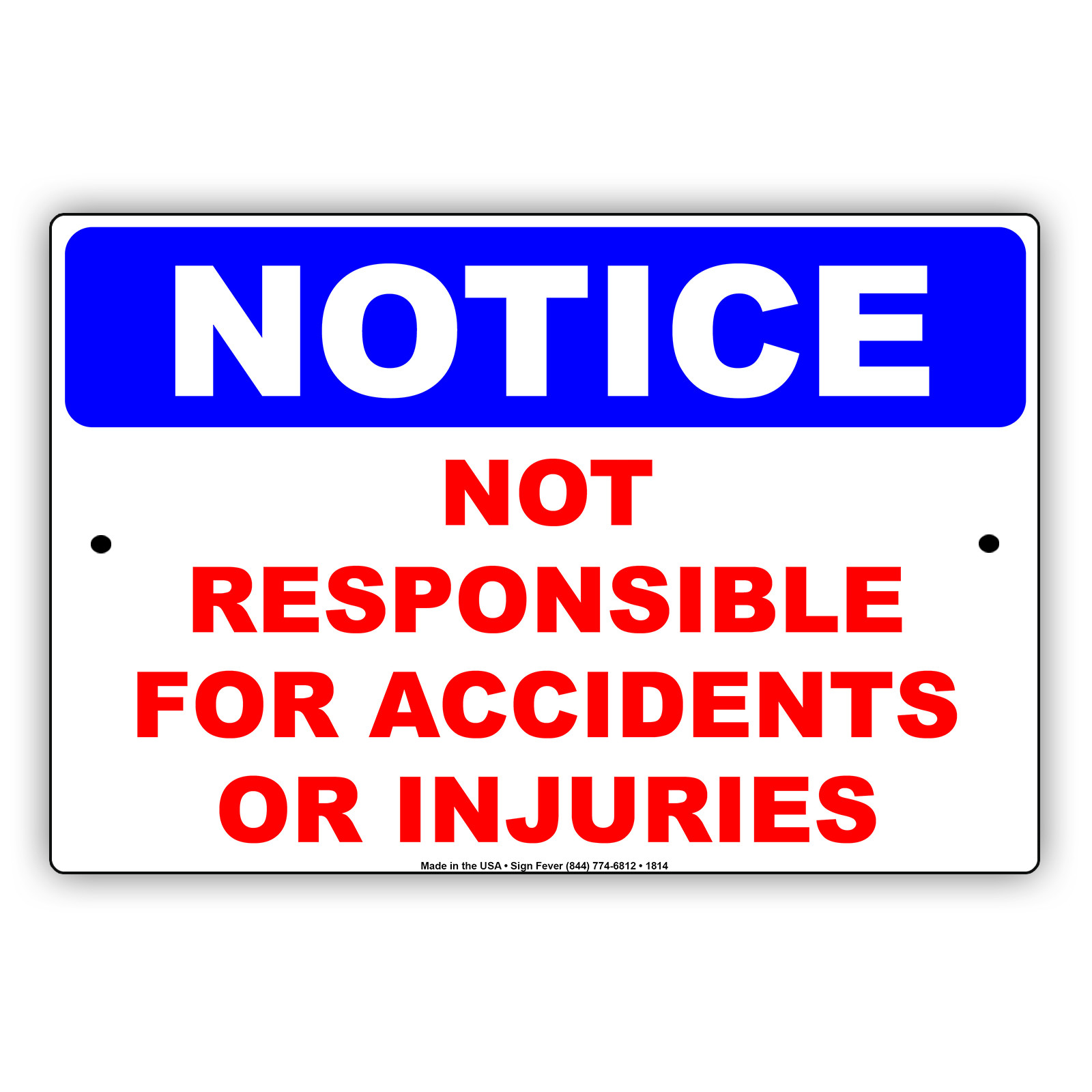 Notice Not Responsible For Accidents Or Injuries Safety Care Aluminum Metal Sign