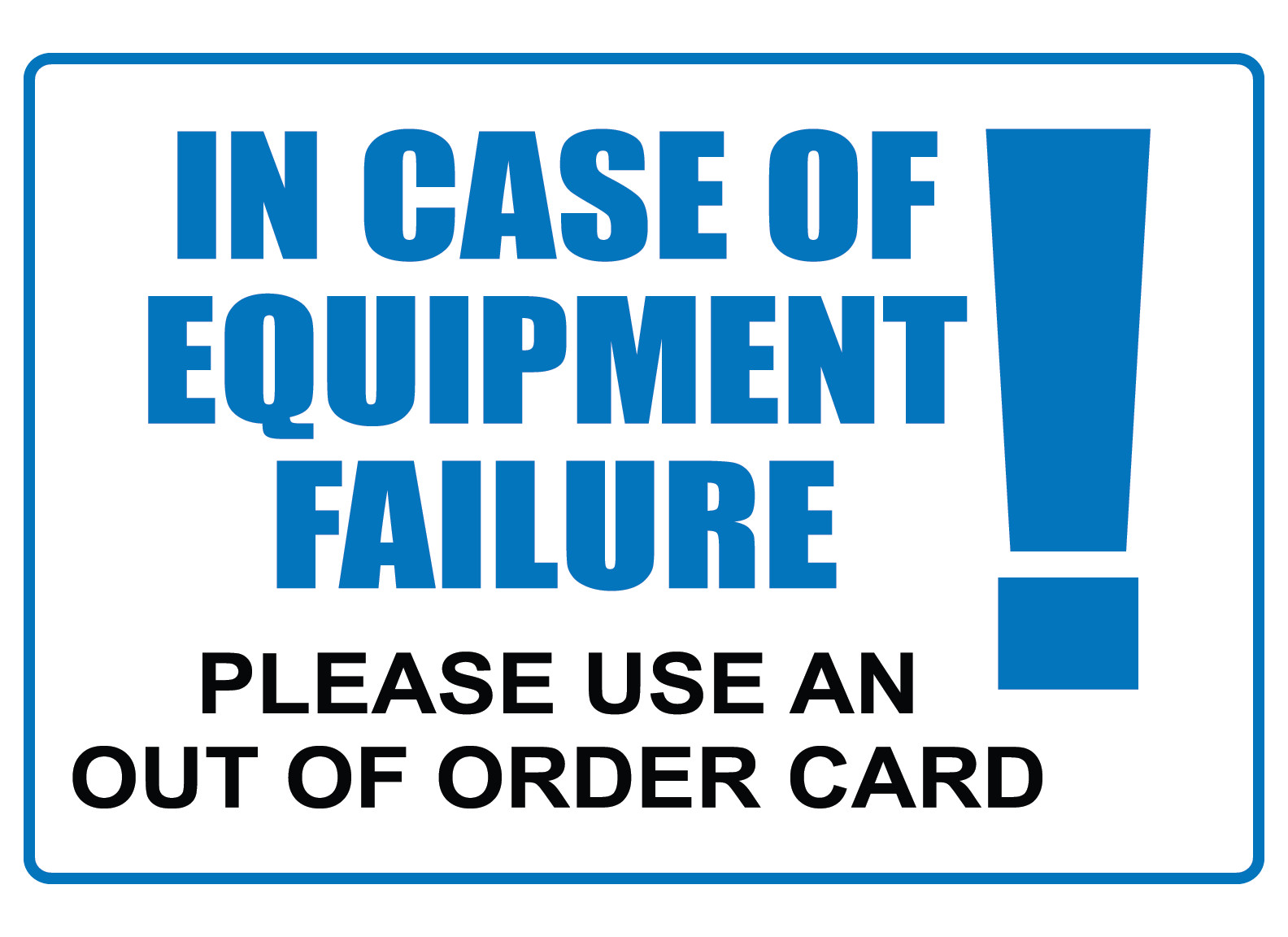 IN CASE OF EQUIPMENT FAILURE USE OUT OF ORDER CARD | Adhesive Vinyl Sign Decal