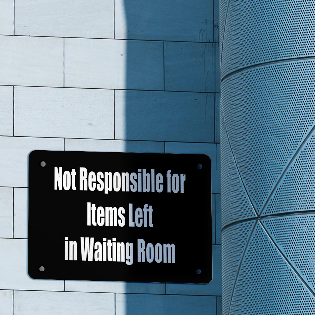 Aluminum Horizontal Metal Sign Not Responsible for Items Left in Waiting Room