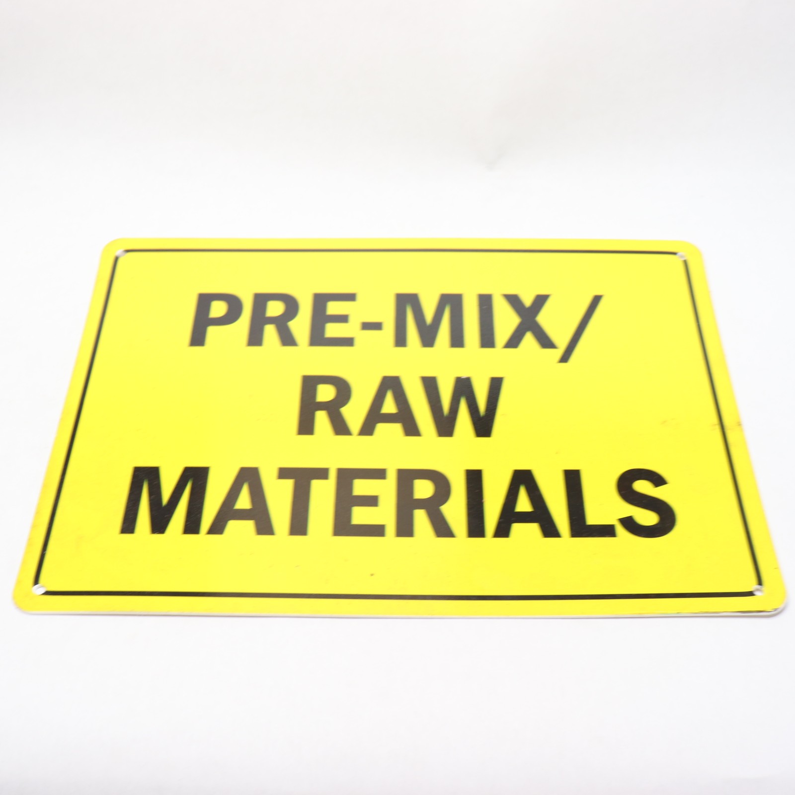 Pre-Mix / Raw Materials Here Sign 10&Prime; x 14&Prime;