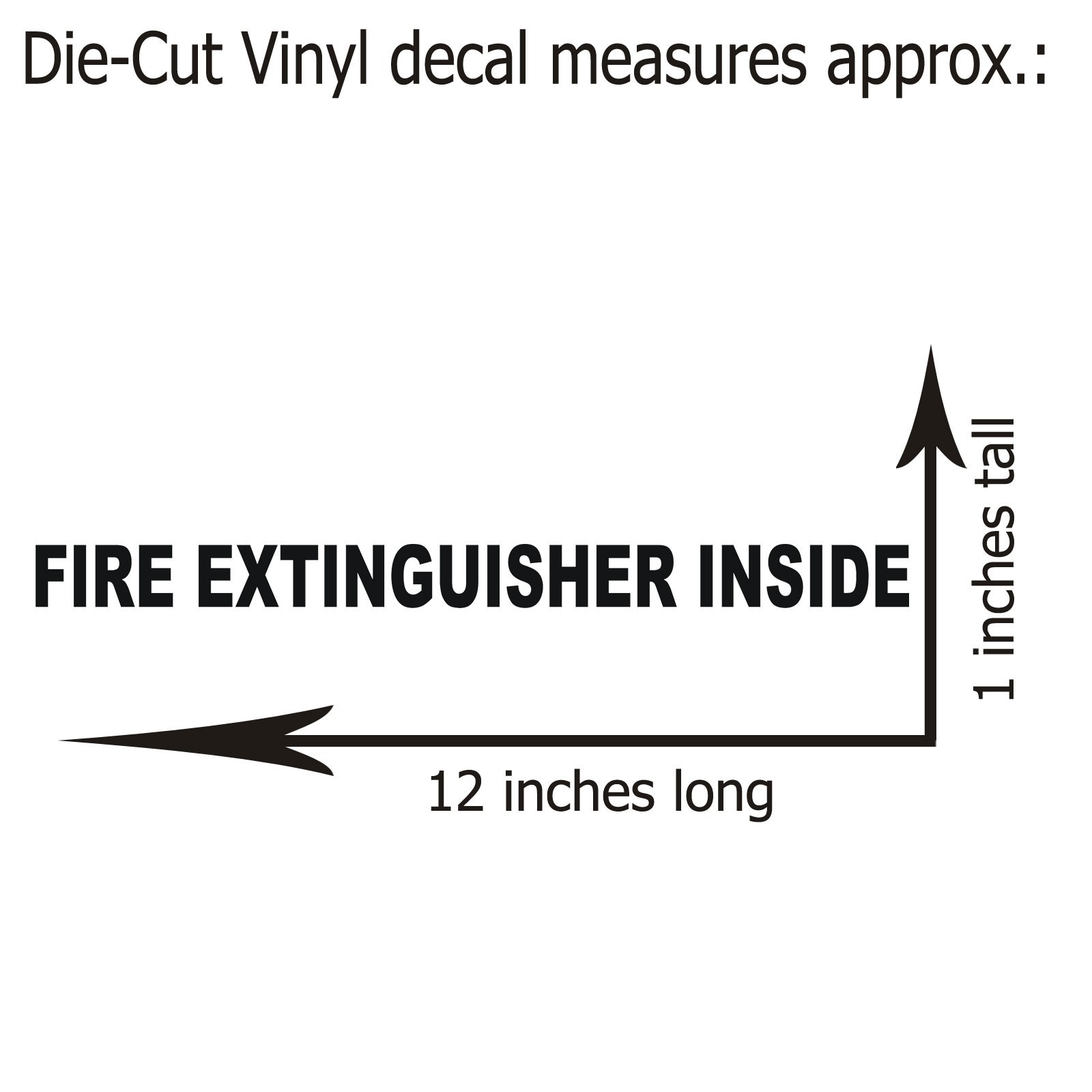 Fire Extinguisher Inside Vinyl Decal Sticker Business Sign 12 in x 1 in 9 Color