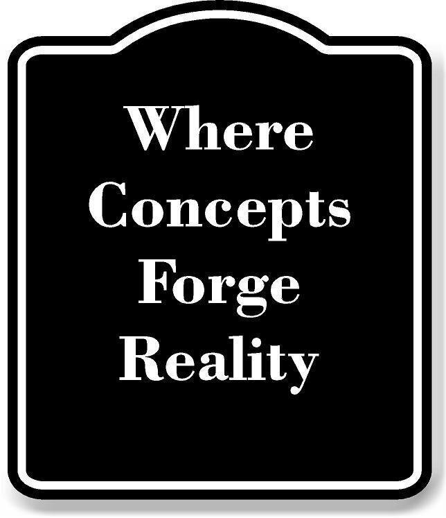 Where Concepts Forge Reality BLACK Aluminum Composite Sign