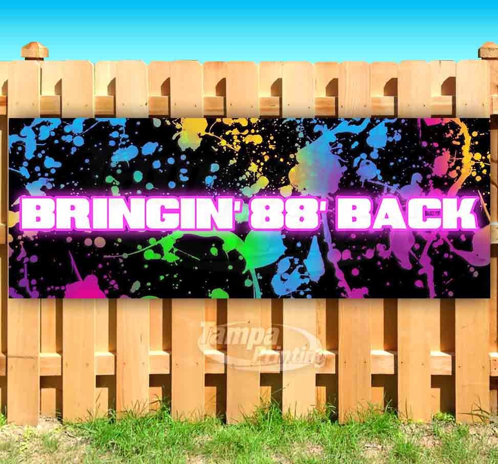 BRINGIN&rsquo; 88&prime; BACK Advertising Vinyl Banner Flag Sign Many Sizes RETRO