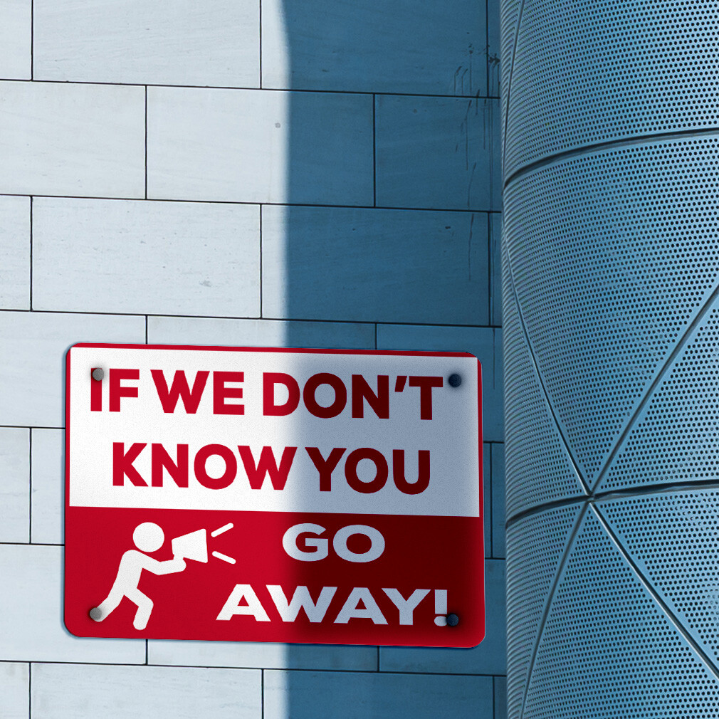 Horizontal Metal Sign If We Don&rsquo;T Know You Go Away! Security Keep Away