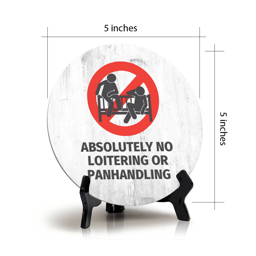 Absolutely No Loitering or Panhandling Circle Table Sign with Acrylic Stand