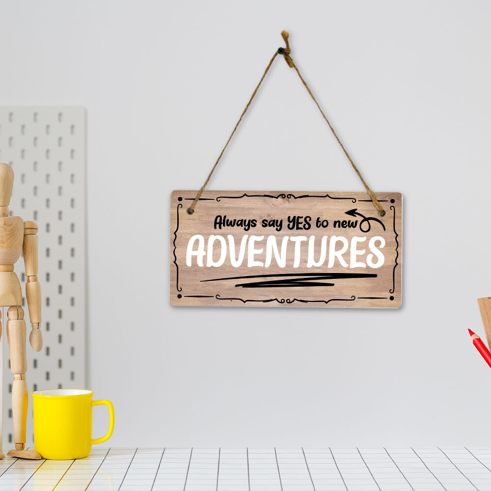 Always Say Yes To New Adventures 5×10 Hanging Plus Wall or Door Sign