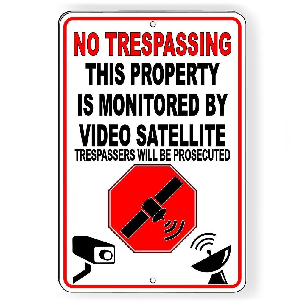No Trespassing This Property Is Monitored By Video Satellite