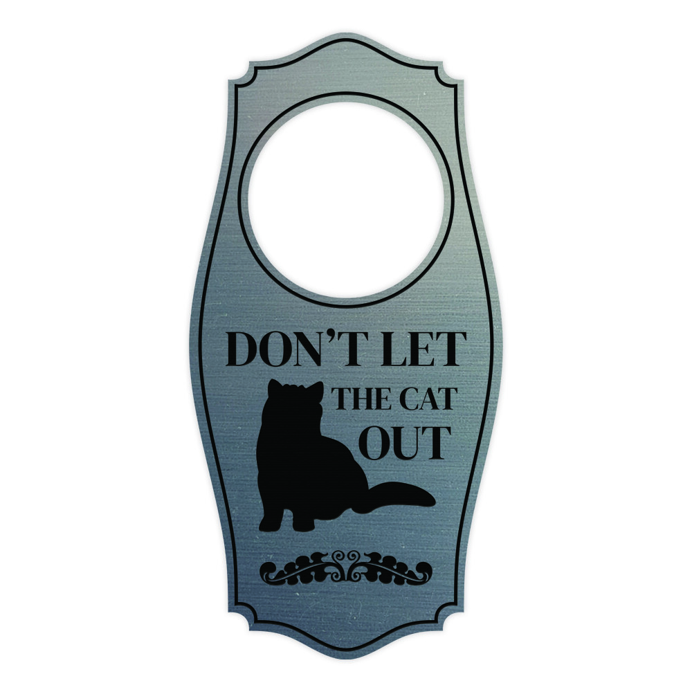 Don&rsquo;t Let The Cat Out Door Hanger | House or Business Door Sign