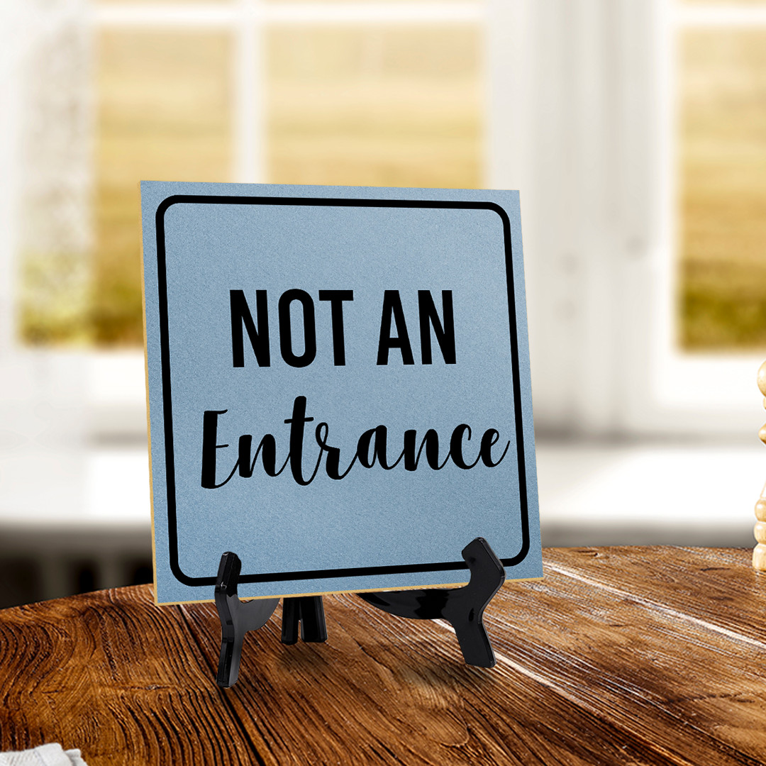 Not an Entrance 5&Prime;x 5&Prime; Square Table Sign With Acrylic Easel | Office Décor