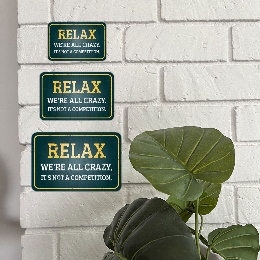 Classic Framed Plus Relax We&rsquo;re All Crazy. It&rsquo;s Not A Competition. Sign