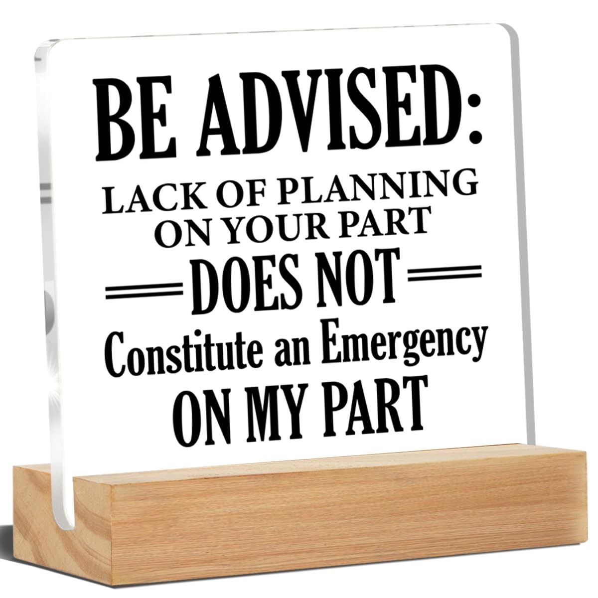 Office Desk Decor, Office Signs Be Advised Lack of Planning on Your Part Does…