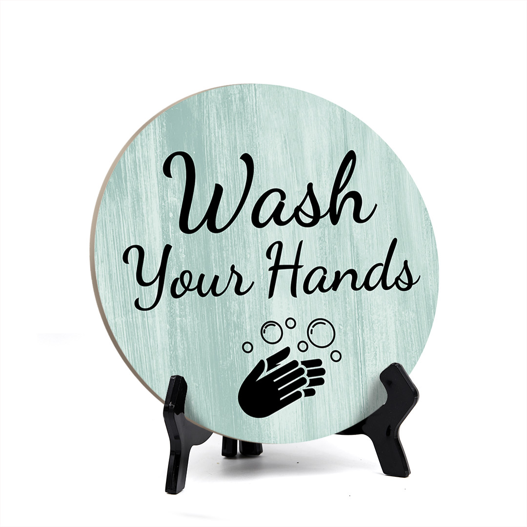 Round Wash Your Hands, Bathroom Table Sign with Acrylic Easel (5 x 5&Prime;)