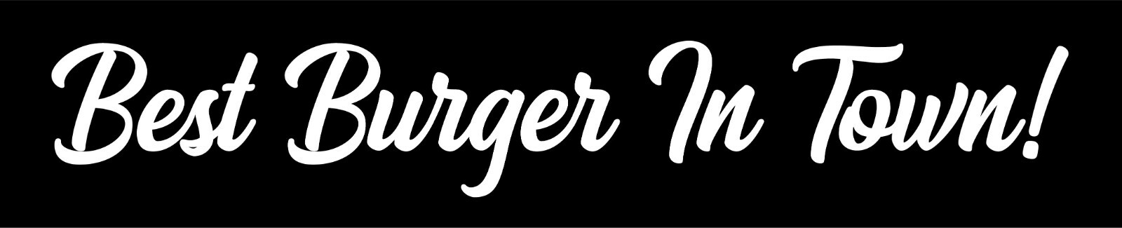 BEST BURGER IN TOWN Banner – Burger Food Truck Indoor/Outdoor Sign – VINYL